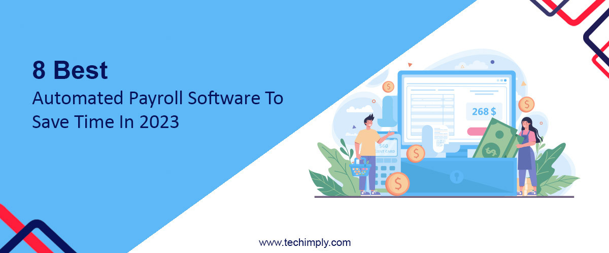 8 Best Automated Payroll Software To Save Time In 2023